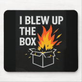 Mouse Pad - I blew up the Box Muismat (Voorkant)