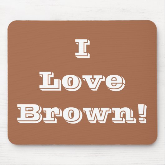 Mousepad I Love Brown Muismat (Voorkant)