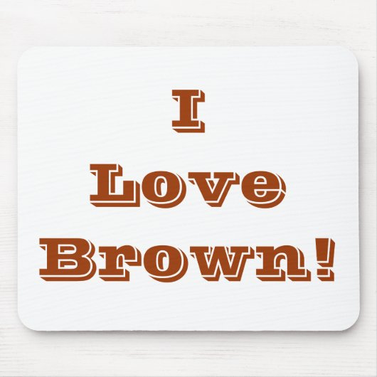 Mousepad I Love Brown Muismat (Voorkant)