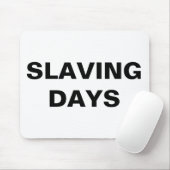 Mousepad Slaving Days Muismat (Met muis)