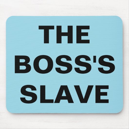 Mousepad The Boss's Slave Muismat (Voorkant)