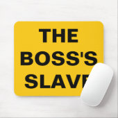 Mousepad The Boss's Slave Muismat (Met muis)