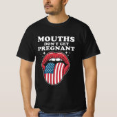 Mouths Don’t Get Pregnant, But My Words Do T-shirt (Voorkant)