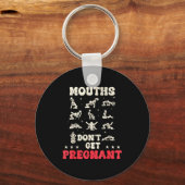 Mouths Don't Get Pregnant Inappropriate Humor Adul Sleutelhanger (Voorkant)