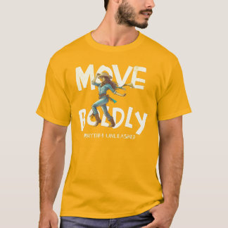 Move Boldly Cowgirl Dance T-shirt