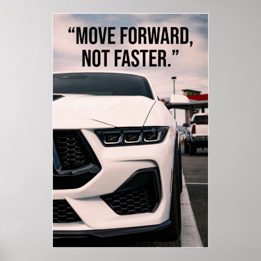 Move Forward Not Faster Car Quote Poster (Voorkant)