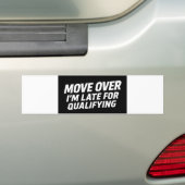 Move Over - Ik ben te laat voor de kwalificatie Ca Bumpersticker (Op auto)