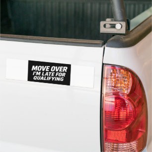 Move Over - Ik ben te laat voor de kwalificatie Ca Bumpersticker