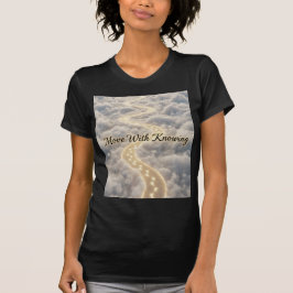 Move With Knowing Golden Path Divine Guidance Art T-shirt
