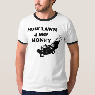 Mow Lawn Mo' Money T-Shirt