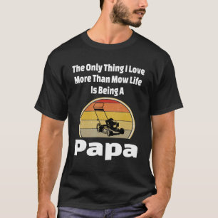 Mow Life Papa Lawn Mower Mowing Grandpa Landschap T-shirt