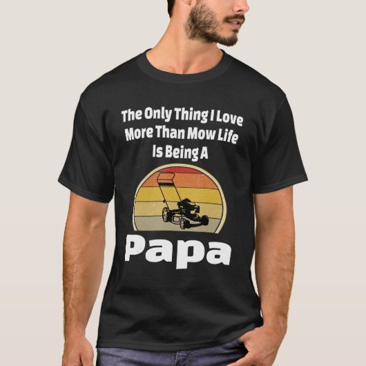 Mow Life Papa Lawn Mower Mowing Grandpa Landschap T-shirt (Voorkant)