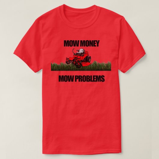 Mow Money Mow Problemen Zero Draw Lawn Mower T-shirt (Design voorkant)
