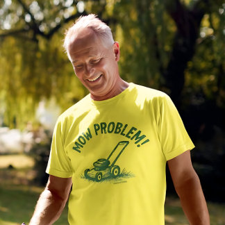 Mow Problem – Funny Lawn Care T-Shirt