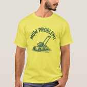 Mow Problem – Funny Lawn Care T-Shirt (Voorkant)