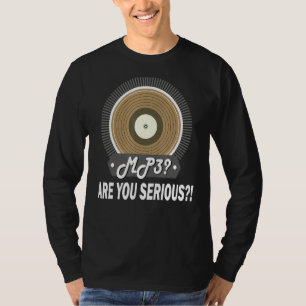 Mp3 verzamelt u serieus vinyl? t-shirt