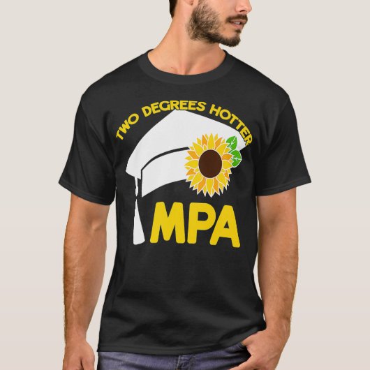 MPA Master of Public Administration Two Degrees Ho T-shirt (Voorkant)