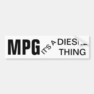 MPG, het is een Diesel ding Bumpersticker