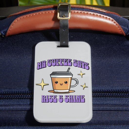 Mr Coffee Says Rise & Shine Bagagelabel (Voorkant Insitu 2)