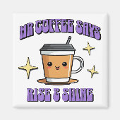 Mr Coffee Says Rise & Shine Magneet (Voorkant)
