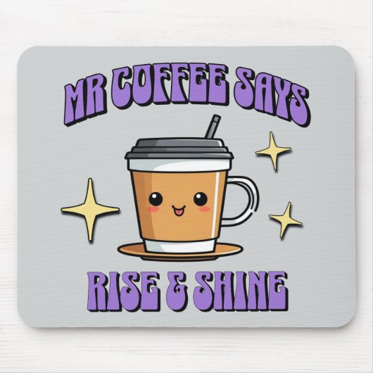 Mr Coffee Says Rise & Shine Muismat (Voorkant)
