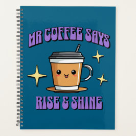 Mr Coffee Says Rise & Shine Planner