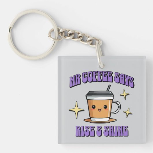 Mr Coffee Says Rise & Shine Sleutelhanger (voorkant)