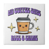Mr Coffee Says Rise & Shine Tegeltje (Voorkant)