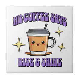 Mr Coffee Says Rise & Shine Tegeltje