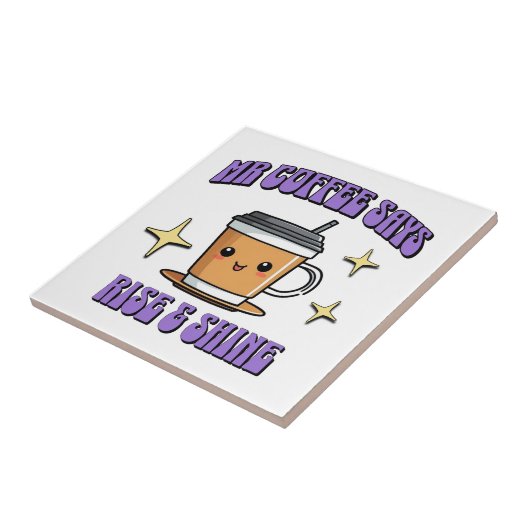 Mr Coffee Says Rise & Shine Tegeltje (Zijkant)