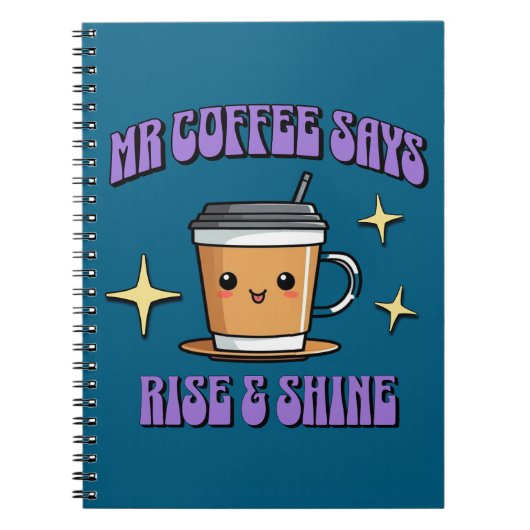 Mr Coffee Zegt Opstaan & Schijnen Notitieboek (Voorkant)