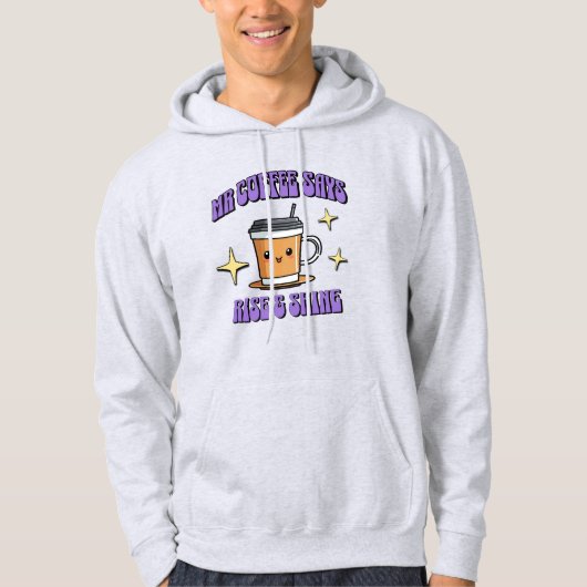 Mr Coffee Zegt Opstaan & Shine Hoodie (Voorkant)