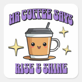 Mr Coffee Zegt Opstaan & Shine Vierkante Sticker