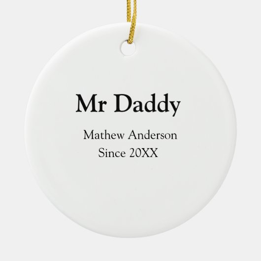 Mr Daddy since add year name parents father name g Keramisch Ornament (Voorkant)