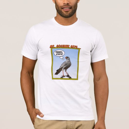 Mr Goshawk zegt... T-shirt (Voorkant)
