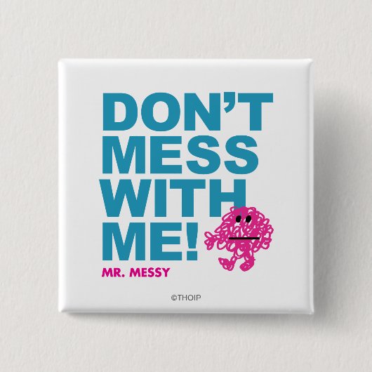 Mr Messy | Niet met mij meegaan Vierkante Button 5,1 Cm (Voorkant)