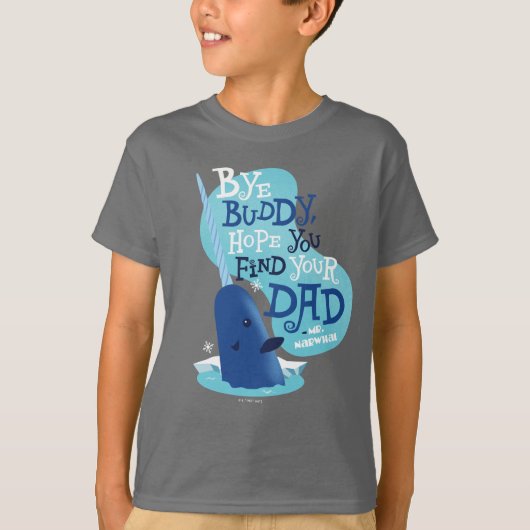 Mr. Narwhal | By Buddy, I Hope You Find Your Dad T-shirt (Voorkant)