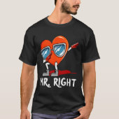 Mr Right Valentines Day Humor Matching Couples 1  T-shirt (Voorkant)