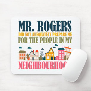 Mr Rogers heeft me niet voorbereid in mijn buurt Muismat