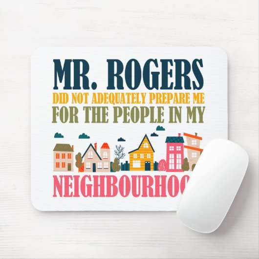 Mr Rogers heeft me niet voorbereid in mijn buurt Muismat (Met muis)