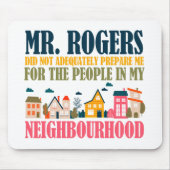 Mr Rogers heeft me niet voorbereid in mijn buurt Muismat (Voorkant)