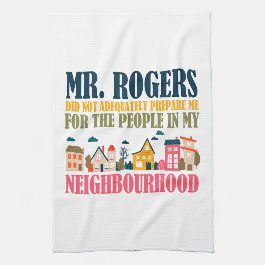 Mr Rogers heeft me niet voorbereid in mijn buurt Theedoek (Verticaal)