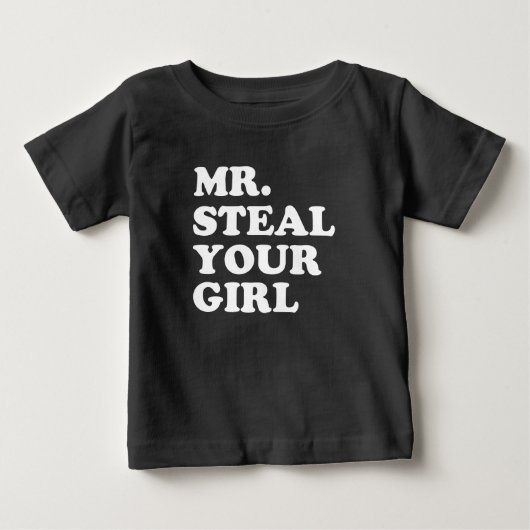 Mr Steal Your Girl Grappig Baby Boy shirt (Voorkant)