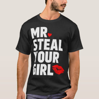 Mr Steal Your Girl Valentijnsdag Funny V-Day Hear T-shirt