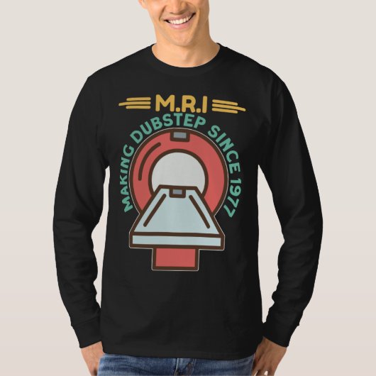 MRI Making Dubster Radiology Technologist Radiolog T-shirt (Voorkant)