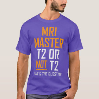 MRI Master Technologist MRI Tech Apparel  T-shirt