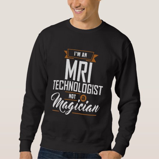 MRI Technoloog geen goochelaar MRI Tech Apparel Trui (Voorkant)