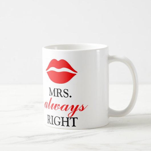 MRS. ALWAYS RIGHT KOFFIEMOK (Rechts)