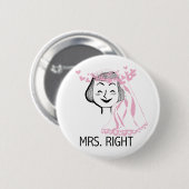 Mrs Right Tshirts en Gifts Ronde Button 5,7 Cm (Voorkant /achterkant)