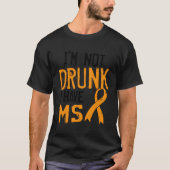 MS bewustzijn niet Drink hebben multiple sclerose  T-shirt (Voorkant)